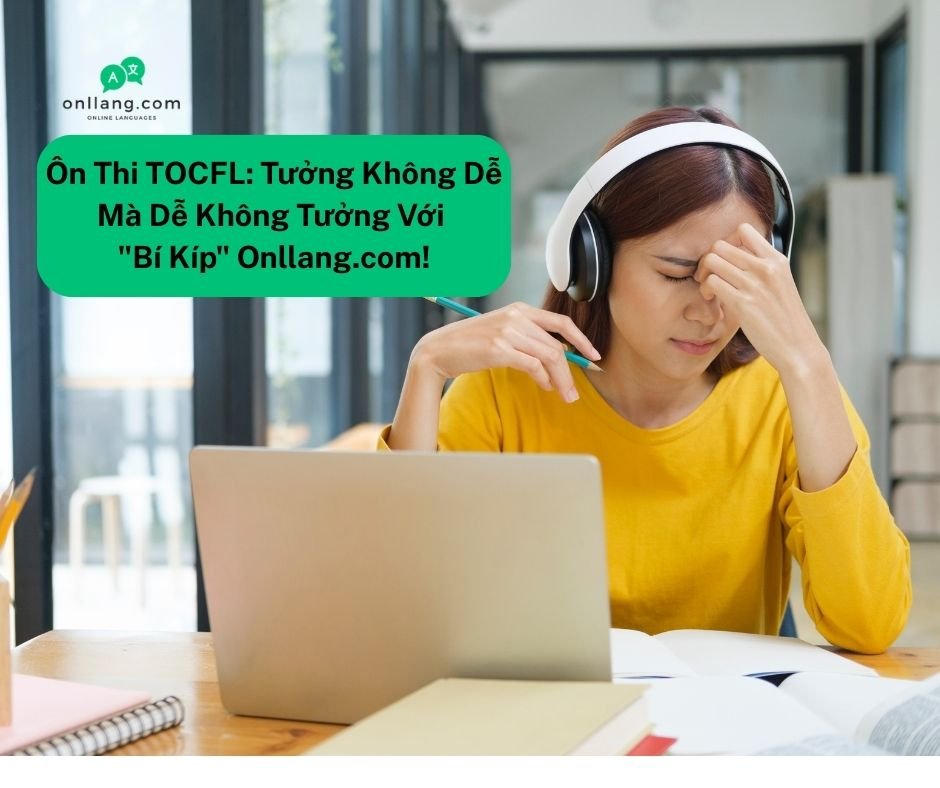 Ôn Thi TOCFL Tưởng Không Dễ Mà Dễ Không Tưởng Với Bí Kíp Onllang