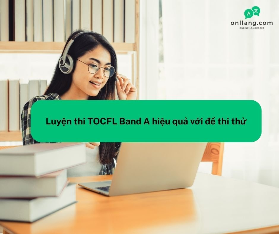 Luyện thi TOCFL Band A hiệu quả với đề thi thử